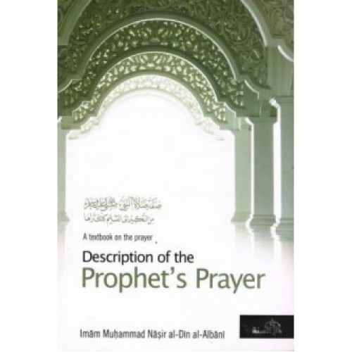 Description of the Prophet's Prayer (sallallaahu 'alaihi wa sallam)